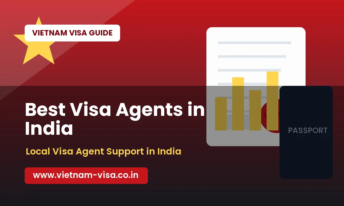 Best Vietnam Visa Agents in India: How to Choose the Right Consultant