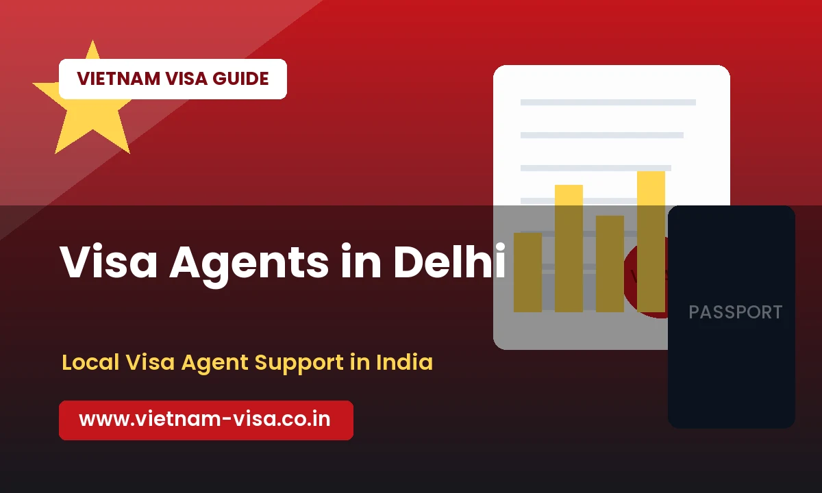 Vietnam Visa Agents in Delhi: Help for Tourist, Business and Urgent Visas