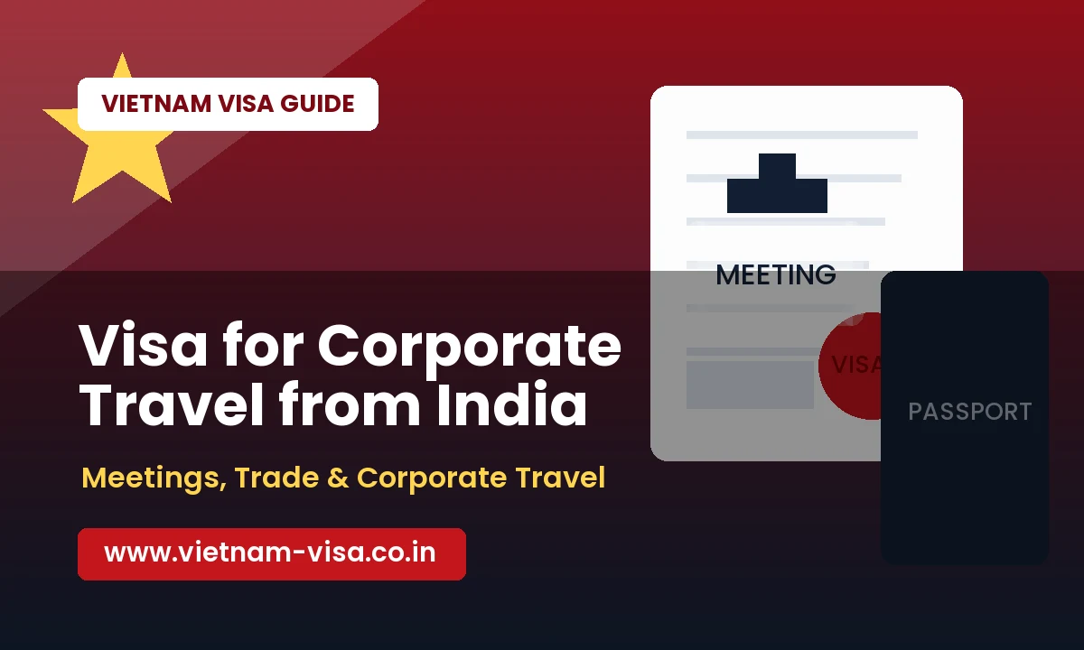 Vietnam Visa for Corporate Travel from India: Meetings, Events and Exhibitions