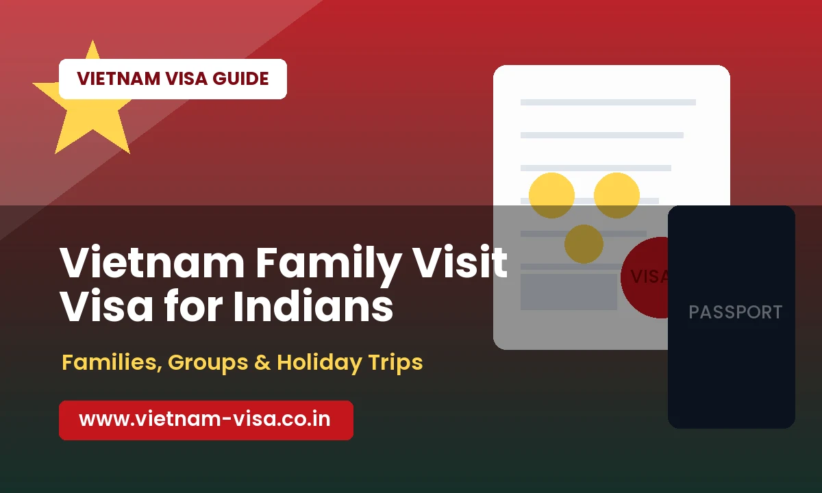 Vietnam Family Visit Visa for Indians: Visiting Relatives and Friends