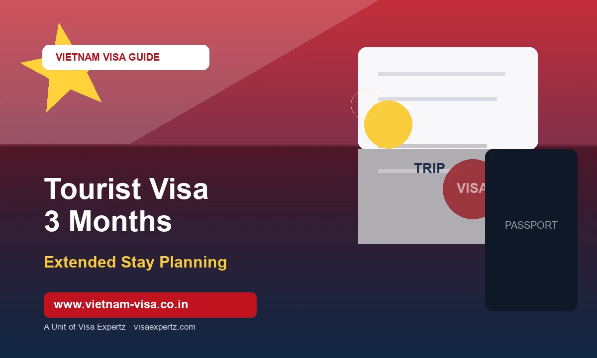 Vietnam Tourist Visa 3 Months for Indians — Extended Stay Planning Guide