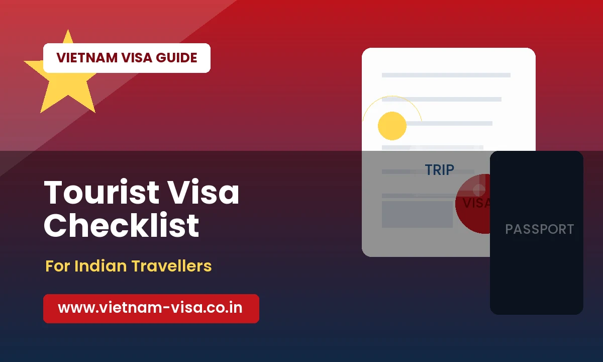 Vietnam Tourist Visa for Indians: Holiday Checklist Before You Apply
