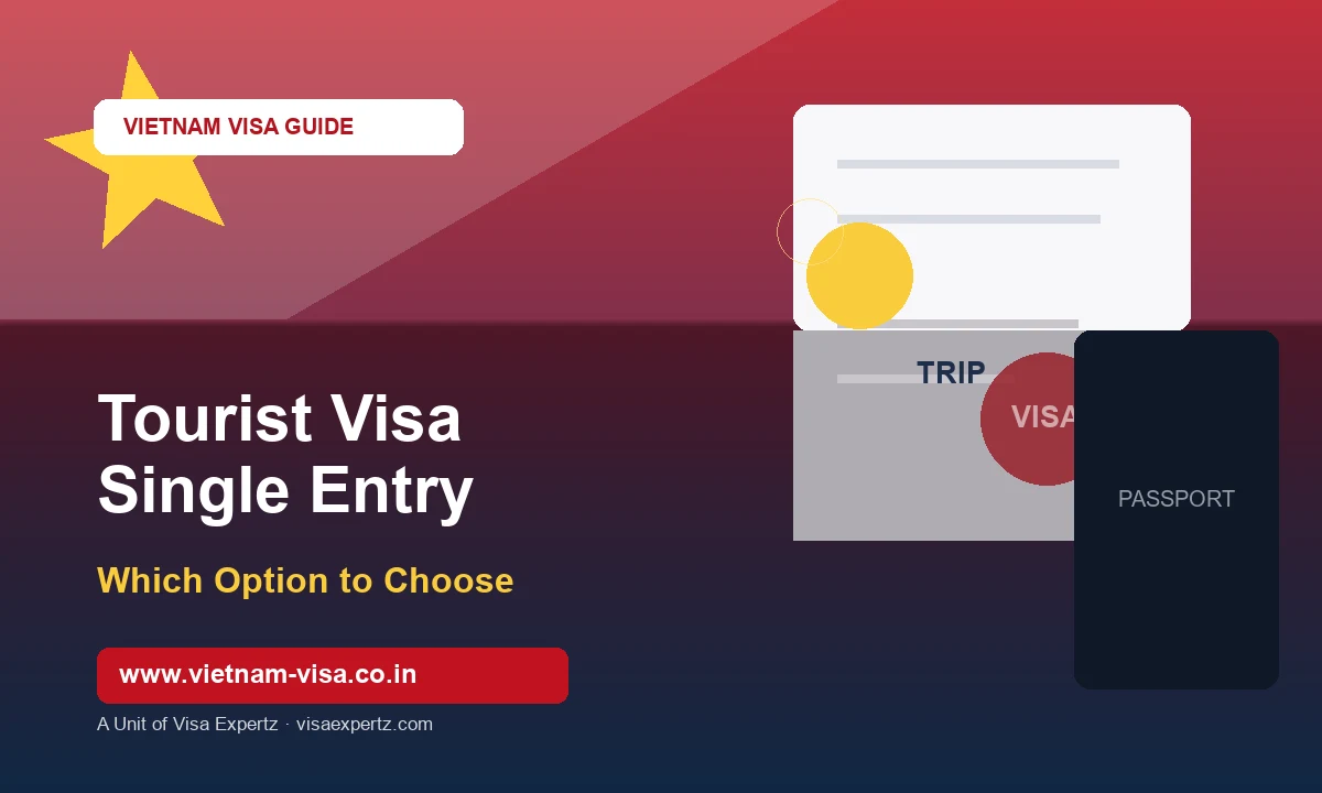 Vietnam Tourist Visa Single Entry for Indians — When to Choose This Option