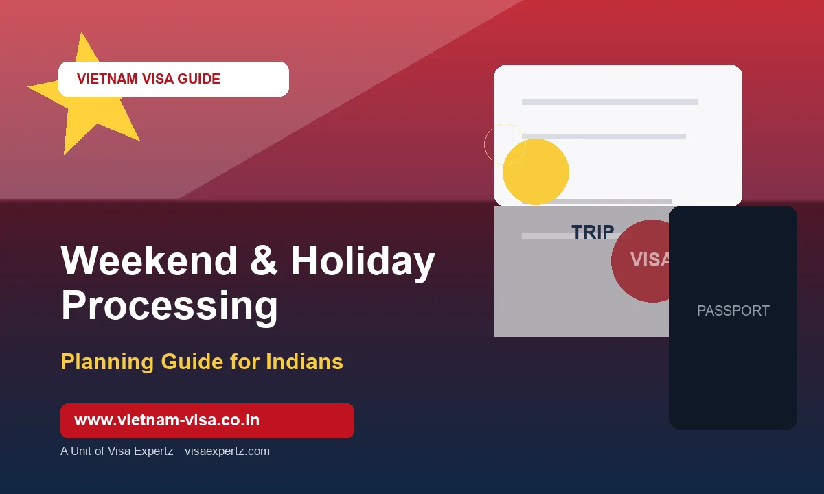 Vietnam Visa Weekend and Holiday Processing for Indians — Planning Guide